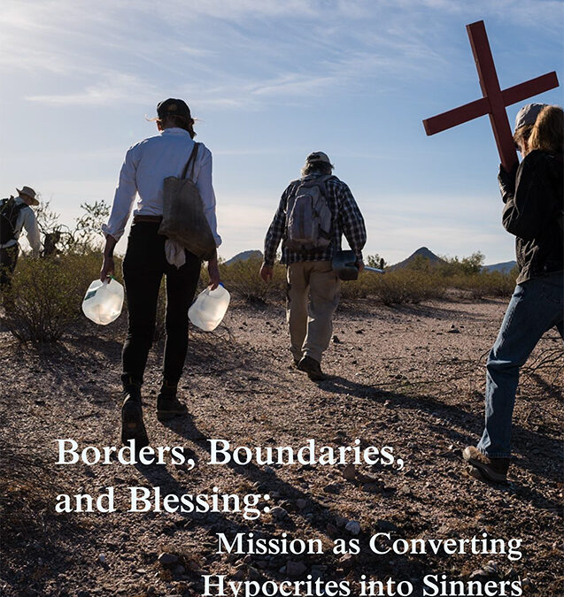 Borders, Boundaries, and Blessing: Mission as Converting Hypocrites into Sinners