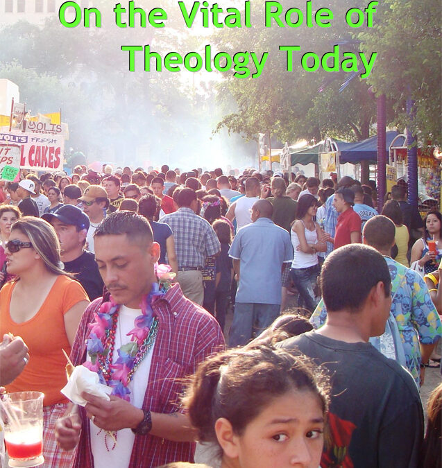 On the Vital Role of Theology Today