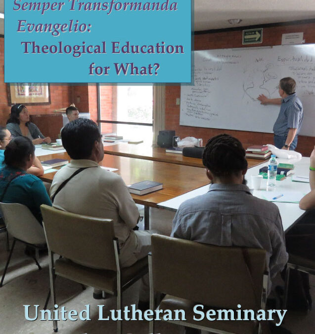 Gemeinde Transformata Semper Transformanda Evangelio: Theological Education for What?