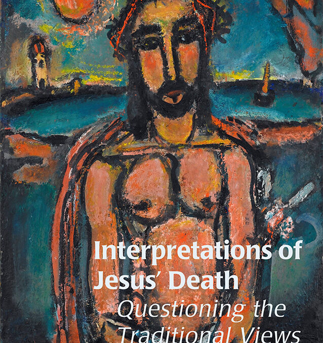 Interpretations of Jesus’ Death: Questioning the Traditional Views