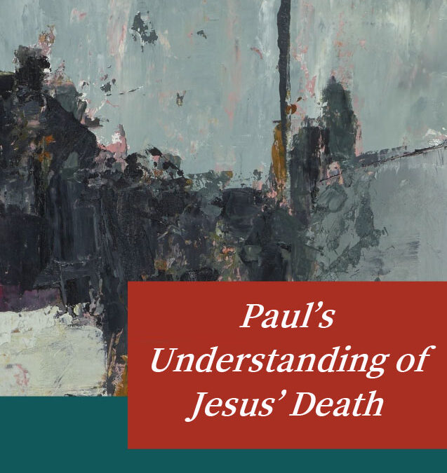 Paul’s Understanding of Jesus’ Death