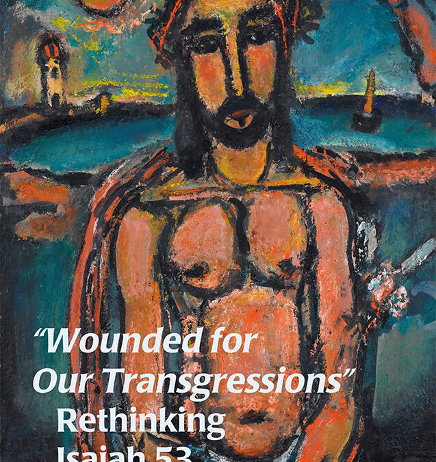 “Wounded for Our Transgressions”: Rethinking Isaiah 53