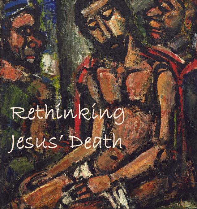Rethinking Jesus’ Death: Introduction
