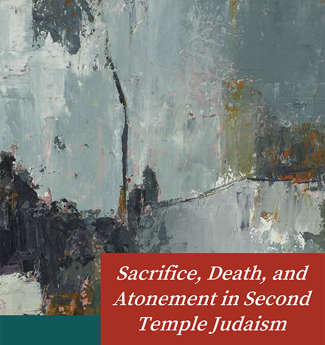 Sacrifice, Death, and Atonement in Second Temple Judaism