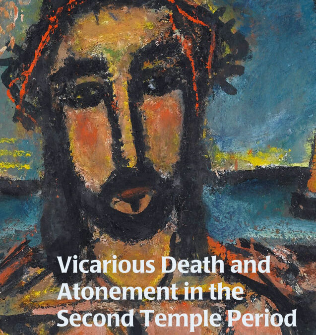 Vicarious Death and Atonement in the Second Temple Period